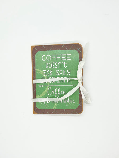 Coffee Doesn't Ask Silly Questions- Hand Made Mini Album